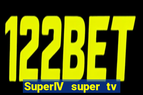 SuperIV super tv ao vivo super tv ao vivo - site para assistir tv ao vivo